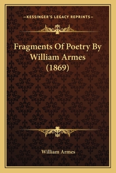Paperback Fragments Of Poetry By William Armes (1869) Book