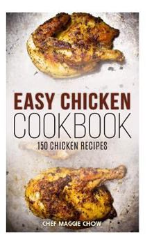 Paperback Easy Chicken Cookbook: 150 Chicken Recipes Book
