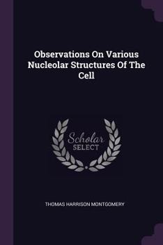 Paperback Observations On Various Nucleolar Structures Of The Cell Book