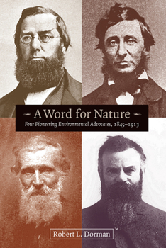 Paperback Word for Nature: Four Pioneering Environmental Advocates, 1845-1913 Book