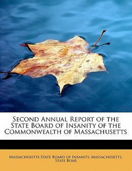 Paperback Second Annual Report of the State Board of Insanity of the Commonwealth of Massachusetts Book