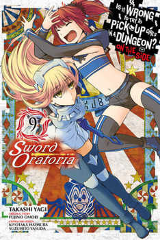 Is It Wrong to Try to Pick Up Girls in a Dungeon? On the Side: Sword Oratoria Manga, Vol. 9 - Book #9 of the Is It Wrong to Try to Pick Up Girls in a Dungeon? On the Side: Sword Oratoria Manga