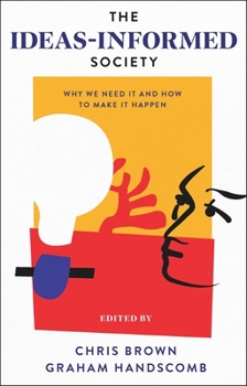 Paperback The Ideas-Informed Society: Why We Need It and How to Make It Happen Book
