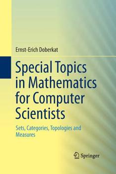 Paperback Special Topics in Mathematics for Computer Scientists: Sets, Categories, Topologies and Measures Book