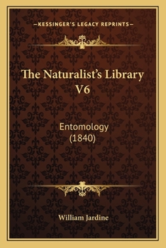 The Naturalist's Library V6: Entomology