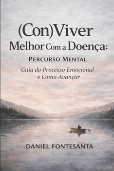 Paperback (Con)Viver Melhor Com a Doença: Percurso Mental. Guia do Processo Emocional e Como Avançar [Portuguese] Book