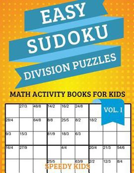 Paperback Easy Sudoku Division Puzzles Vol I: Math Activity Books for Kids Book