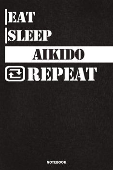 Paperback Eat Sleep Aikido Notebook: Lined Notebook / Journal Gift For Aikido Lovers, 120 Pages, 6x9, Soft Cover, Matte Finish Book