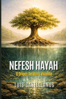 Paperback Nefesh Hayah: El Origen del Alma Viviente [Spanish] Book
