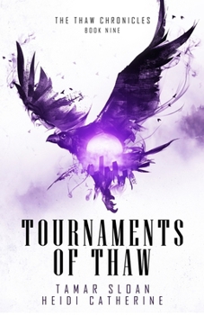 Tournaments of Thaw - Book #9 of the Thaw Chronicles