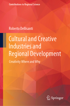 Hardcover Cultural and Creative Industries and Regional Development: Creativity Where and Why Book