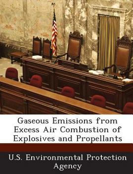 Paperback Gaseous Emissions from Excess Air Combustion of Explosives and Propellants Book