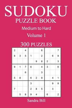 Paperback 300 Medium to Hard Sudoku Puzzle Book: Volume 1 Book