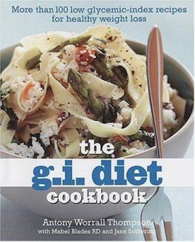 Paperback The G.I. Diet Cookbook: More Than 100 Low Glycemic-Index Recipes for Healthy Weight Loss Book