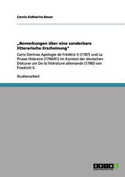 Paperback "Bemerkungen über eine sonderbare litterarische Erscheinung": Carlo Deninas Apologie de Frédéric II (1787) und La Prusse littéraire (1790/91) im Konte [German] Book