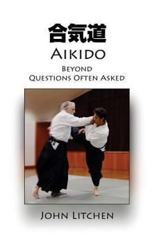 Paperback Aikido Beyond Questions Often Asked Book