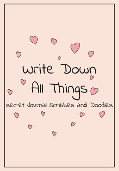 Paperback Write Down All things secret journal scribbles and doodles: Feminist Appreciation Gifts For Strong Female Friend- coworker woman - Office Lined Blank Book