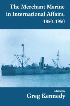 Paperback The Merchant Marine in International Affairs, 1850-1950 Book