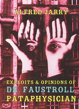 Paperback Exploits & Opinions of Dr. Faustroll, Pataphysician Book