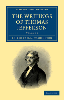 The Writings of Thomas Jefferson, Volume 9