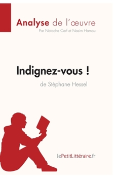 Paperback Indignez-vous ! de Stéphane Hessel (Analyse de l'oeuvre): Analyse complète et résumé détaillé de l'oeuvre [French] Book