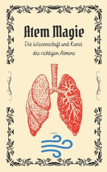 Paperback Atem Magie: Die Wissenschaft und Kunst des richtigen Atmens [German] Book