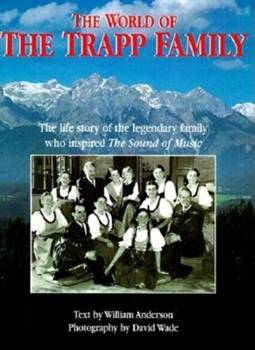 Paperback The World of the Trapp Family: The Life of the Legendary Family Who Inspired the Sound of Music Book