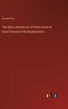 The Merry Adventures of Robin Hood of Great Renown in Nottinghamshire