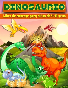 Libro para colorear de dinosaurios para niños de 4 a 8 años: Adorables páginas para colorear de dinosaurios, Libros para colorear de dinosaurios para ... tus dinosaurios favoritos (Spanish Edition)