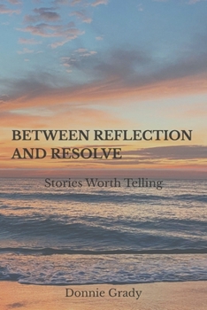 Paperback Between Reflection and Resolve: Stories Worth Telling Book