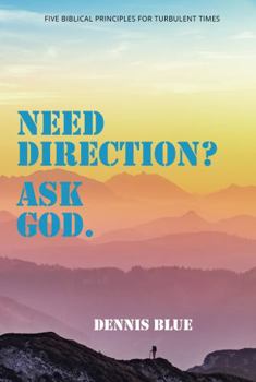 Paperback Need Direction? Ask God: Five Biblical Principles for Turbulent Times Book