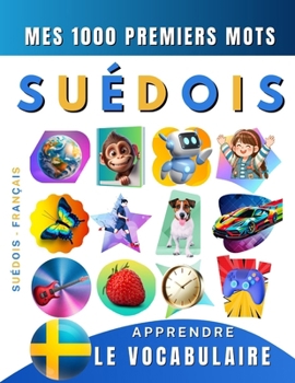Apprendre le vocabulaire Suédois : Mes mille premiers mots, Bilingue Suédois - Français: Imagier Suédois pour débutant (French Edition)