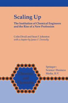 Hardcover Scaling Up: The Institution of Chemical Engineers and the Rise of a New Profession Book