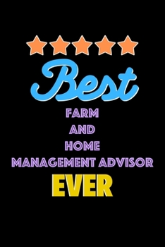 Best Farm and Home Management Advisor Evers Notebook - Farm and Home Management Advisor Funny Gift: Lined Notebook / Journal Gift, 120 Pages, 6x9, Soft Cover, Matte Finish