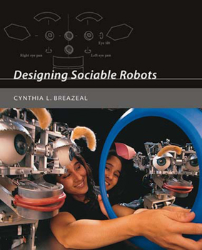 Designing Sociable Robots (Intelligent Robotics and Autonomous Agents) - Book  of the Intelligent Robotics and Autonomous Agents