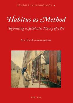 Paperback Habitus as Method: Revisiting a Scholastic Theory of Art Book