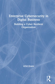 Hardcover Enterprise Cybersecurity in Digital Business: Building a Cyber Resilient Organization Book