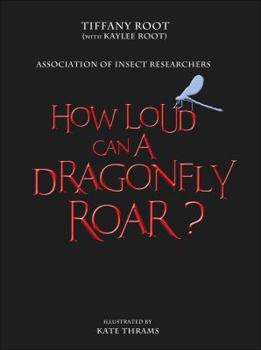 Paperback How Loud Can a Dragonfly Roar? Book
