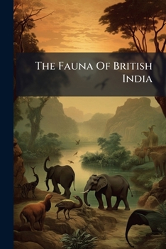 Paperback The Fauna Of British India: Including Ceylon And Burma, Volume 4, Part 2 Book
