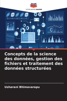 Concepts de la science des données, gestion des fichiers et traitement des données structurées (French Edition)
