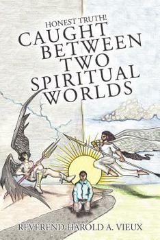 Paperback Caught Between Two Spiritual Worlds: Honest Truth! Book