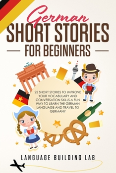 Paperback German Short Stories for Beginners: 25 Short Stories To Improve Your Vocabulary and Conversation skills.A Fun Way To Learn The German Language and Tra Book