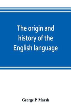 Paperback The origin and history of the English language, and of the early literature it embodies Book