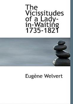 Hardcover The Vicissitudes of a Lady-In-Waiting 1735-1821 Book