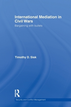 Paperback International Mediation in Civil Wars: Bargaining with Bullets Book