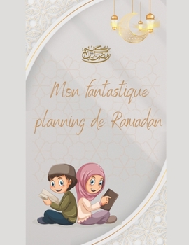 Paperback Le Ramadan des enfants: Apprendre, Suivre son évolution, S'amuser ... chaque jour [French] Book