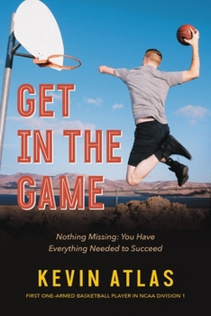 Paperback Get in the Game: Nothing Missing: You Have Everything Needed to Succeed Book
