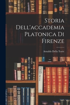 Paperback Storia Dell'accademia Platonica Di Firenze [Italian] Book