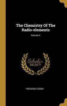 Hardcover The Chemistry Of The Radio-elements; Volume 2 Book