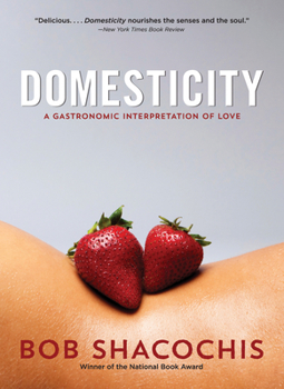 Paperback Domesticity: A Gastronomic Interpretation of Love Book